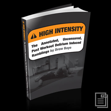 High Intensity: The Annotated, Uncensored, Post Workout Delirium Induced Ramblings