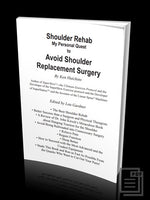 Shoulder Rehab: My Personal Quest to Avoid Shoulder Replacement Surgery by Ken Hutchins Ebook
